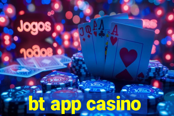 bt app casino